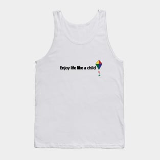 Enjoy life like a child Tank Top